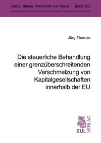Produktbild: Die steuerliche Behandlung einer grenz&uuml;berschreitenden Verschmelzung von Kapitalgesellschaften innerhalb der EU