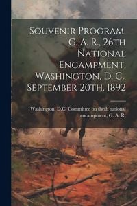 Produktbild: Souvenir Program, G. A. R., 26th National Encampment, Washington, D. C., September 20th, 1892