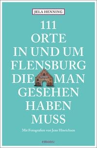Produktbild: 111 Orte in und um Flensburg, die man gesehen haben muss