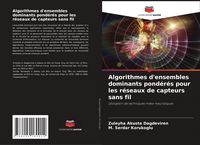 Produktbild: Algorithmes d'ensembles dominants pond&eacute;r&eacute;s pour les r&eacute;seaux de capteurs sans fil