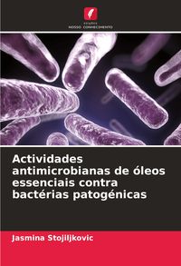 Produktbild: Actividades antimicrobianas de &oacute;leos essenciais contra bact&eacute;rias patog&eacute;nicas