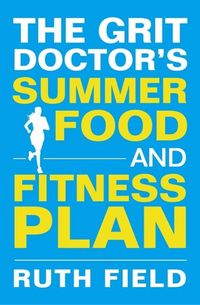 Produktbild: The Grit Doctor's Summer Food and Fitness Plan