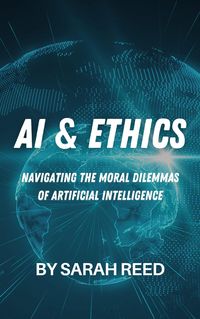 Produktbild: AI & Ethics: Navigating the Moral Dilemmas of Artificial Intelligence