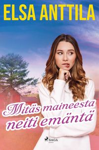Produktbild: Mit&auml;s maineesta neiti em&auml;nt&auml;