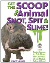 Produktbild: Get the Scoop on Animal Snot, Spit & Slime!