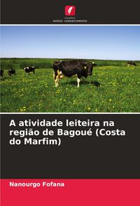 Produktbild: A atividade leiteira na regi&atilde;o de Bagou&eacute; (Costa do Marfim)