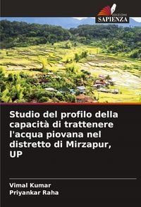 Produktbild: Studio del profilo della capacit&agrave; di trattenere l'acqua piovana nel distretto di Mirzapur, UP