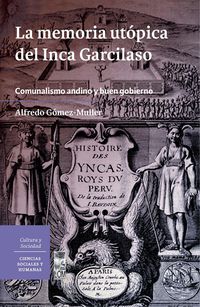 Produktbild: La memoria ut&oacute;pica del Inca Garcilaso. Comunalismo andino y buen gobierno