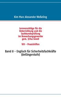 Produktbild: Lernvorschl&auml;ge f&uuml;r die Sachkundepr&uuml;fung im Bewachungsgewerbe gem. &sect;34a GewO VIII - Praxishilfen