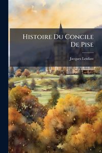Produktbild: Histoire Du Concile De Pise