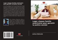 Produktbild: Loger chaque famille am&eacute;ricaine pour garantir la justice sociale