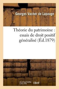 Produktbild: Th&eacute;orie Du Patrimoine: Essais de Droit Positif G&eacute;n&eacute;ralis&eacute; (&Eacute;d.1879)