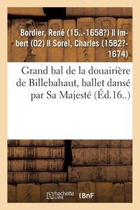 Produktbild: Grand bal de la douairi&egrave;re de Billebahaut, ballet dans&eacute; par Sa Majest&eacute;