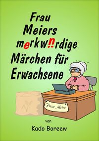 Produktbild: Frau Meiers merkw&uuml;rdige M&auml;rchen f&uuml;r Erwachsene