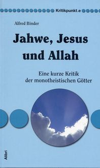 Bild vom Artikel Jahwe, Jesus und Allah vom Autor Alfred Binder