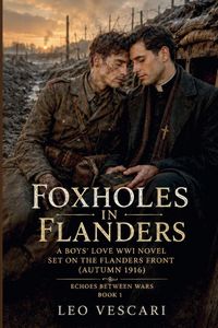 Produktbild: Foxholes in Flanders - A Boys' Love WWI Novel set on the Flanders Front (Autumn 1916)