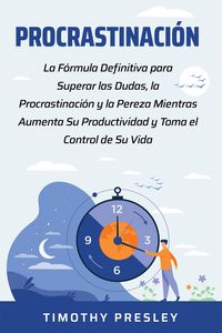 Produktbild: Procrastinaci&oacute;n: La F&oacute;rmula Definitiva para Superar las Dudas, la Procrastinaci&oacute;n y la Pereza Mientras Aumenta Su Productividad y Toma el Control de S