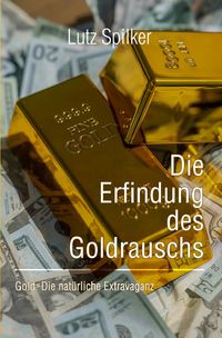 Produktbild: Die Erfindung des Goldrauschs