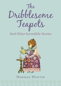 Produktbild: The Dribblesome Teapots and Other Incredible Stories