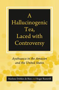 Produktbild: A Hallucinogenic Tea, Laced with Controversy