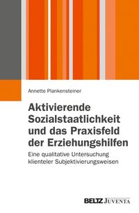 Produktbild: Aktivierende Sozialstaatlichkeit und das Praxisfeld der Erziehungshilfen