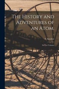 Produktbild: The History and Adventures of an Atom.: In Two Volumes; 1