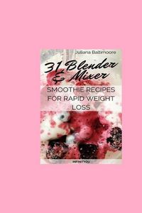 Produktbild: 31 Blender & Mixer Smoothie Recipes For Rapid Weight Loss