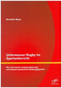 Bild vom Artikel Unterwasser-Rugby im Sportunterricht: Die curriculare Implementierung und dessen potenzielle Bildungsgehalte vom Autor Benedikt Meyer