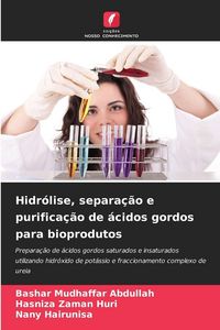 Produktbild: Hidr&oacute;lise, separa&ccedil;&atilde;o e purifica&ccedil;&atilde;o de &aacute;cidos gordos para bioprodutos