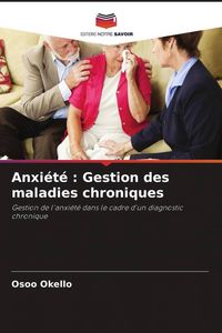 Produktbild: Anxi&eacute;t&eacute; : Gestion des maladies chroniques