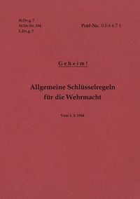 Produktbild: H.Dv.g. 7, M.Dv.Nr. 534, L.Dv.g. 7 Allgemeine Schl&uuml;sselregeln f&uuml;r die Wehrmacht - Geheim - Vom 1.4.1944