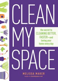 Produktbild: Clean My Space: The Secret to Cleaning Better, Faster - and Loving your Home Every Day