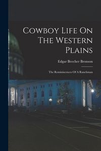 Produktbild: Cowboy Life On The Western Plains: The Reminiscences Of A Ranchman