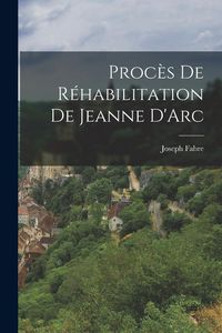 Produktbild: Proc&egrave;s de R&eacute;habilitation de Jeanne D'Arc