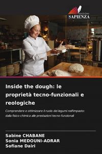 Produktbild: Inside the dough: le propriet&agrave; tecno-funzionali e reologiche
