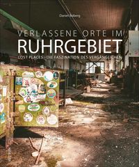 Bild vom Artikel Verlassene Orte im Ruhrgebiet vom Autor Daniel Boberg