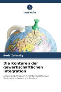 Produktbild: Die Konturen der gewerkschaftlichen Integration