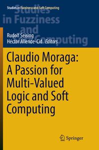 Produktbild: Claudio Moraga: A Passion for Multi-Valued Logic and Soft Computing