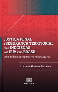 Produktbild: Justi&ccedil;a penal e seguran&ccedil;a territorial para ind&iacute;genas nos EUA e no Brasil