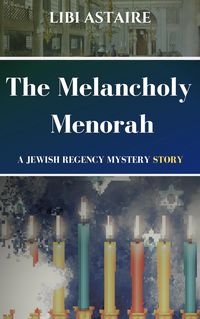 Produktbild: The Melancholy Menorah (A Jewish Regency Mystery Story)
