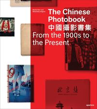 Produktbild: The Chinese Photobook: From the 1900s to the Present
