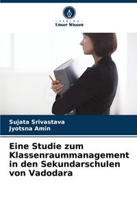Produktbild: Eine Studie zum Klassenraummanagement in den Sekundarschulen von Vadodara