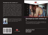 Produktbild: Pourquoi je suis comme &ccedil;a ?