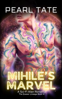 Produktbild: Mihile's Marvel - A Sci-Fi Alien Romance (The Quasar Lineage, #12)