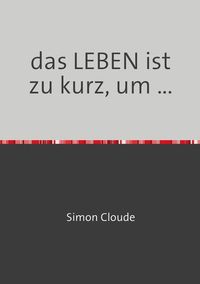 Produktbild: Das LEBEN ist zu kurz, um ...