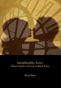 Produktbild: Inexplicably, Love: Three Stories of Love in Real Time
