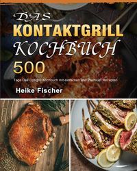 Bild vom Artikel Das Kontaktgrill Kochbuch 2021 vom Autor Heike Fischer