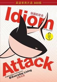 Produktbild: Idiom Attack Vol. 1 - English Idioms & Phrases for Everyday Living (Sim. Chinese Edition)