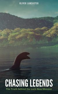 Produktbild: Chasing Legends: The Truth behind the Loch Ness Monster