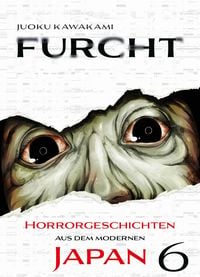 Produktbild: Furcht: Horrorgeschichten aus dem modernen Japan 06